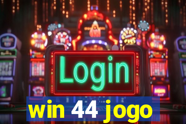 win 44 jogo